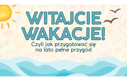 Witajcie WAKACJE! Poradnik dla najmłodszych